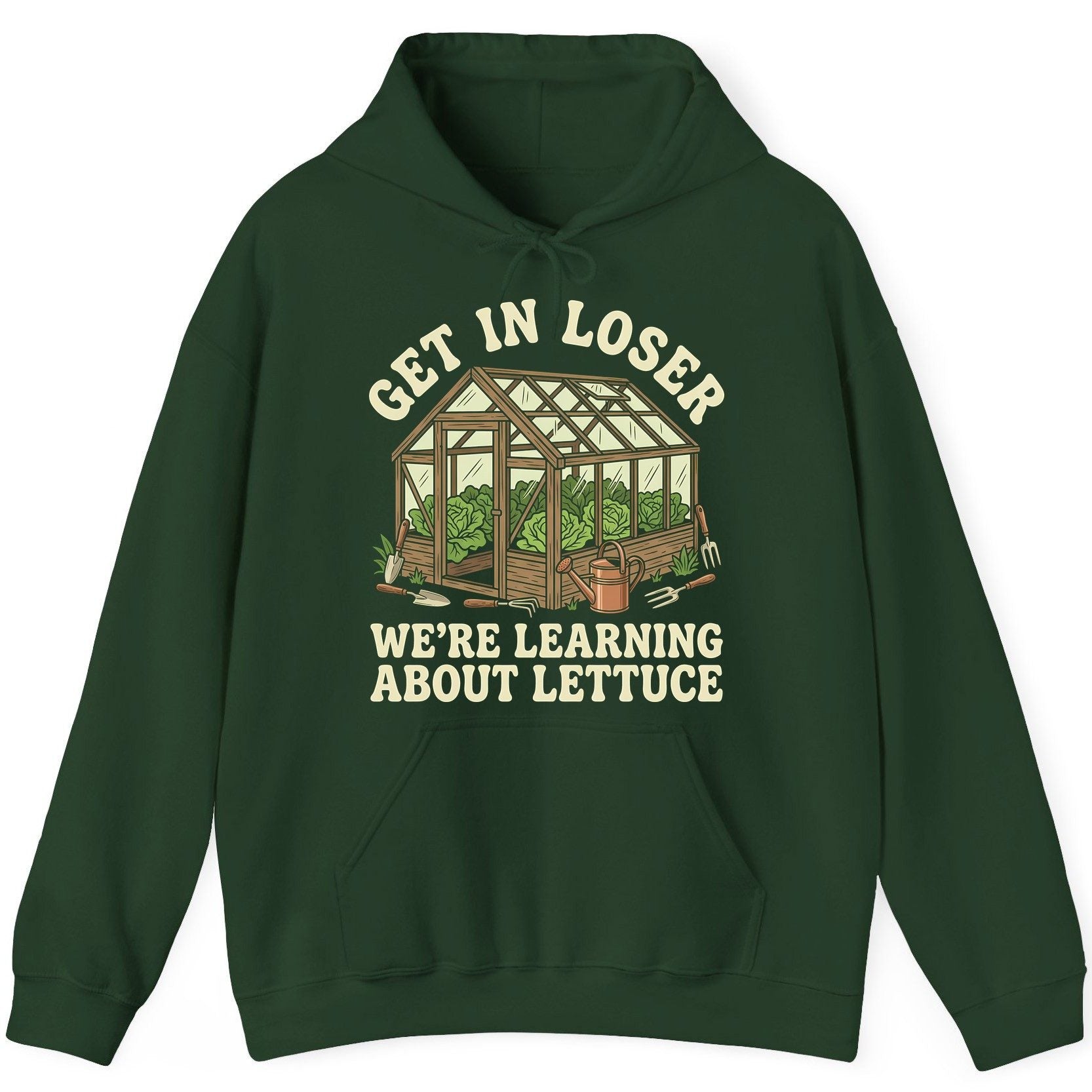 GET IN LOSER WE'RE Learning ABOUT Lettuce Funny Gardening Hoodie - product mockup - Forest Green