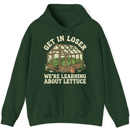 GET IN LOSER WE'RE Learning ABOUT Lettuce Funny Gardening Hoodie - product mockup - Forest Green