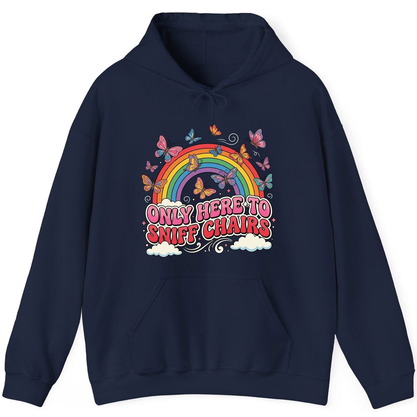 ONLY HERE TO SNIFF CHAIRS Funny Sarcastic Humor Hoodie - product mockup - Navy