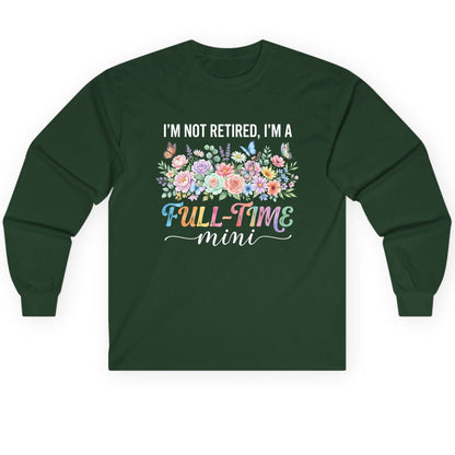 I'M NOT Retired I'M a Full-Time Mini Funny Grandmother Long Sleeve Tee - product mockup - Forest Green