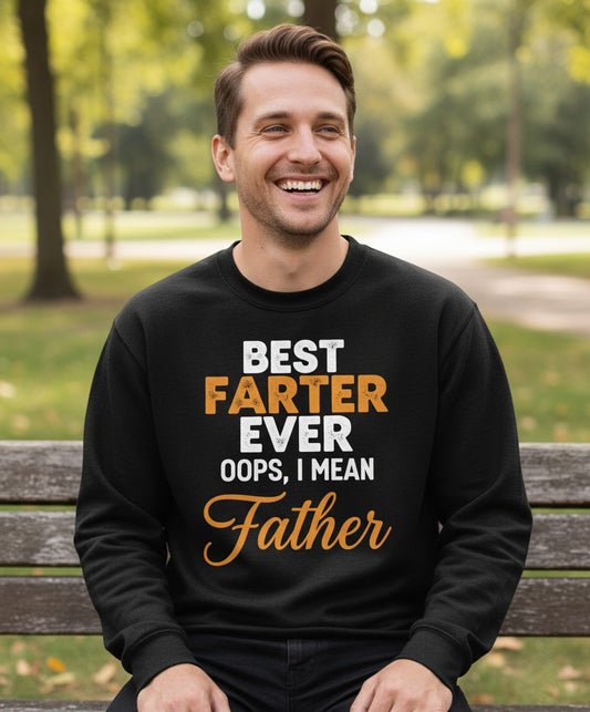 Best Farter Ever Oops, I Mean Father fatherhood humor Sweatshirt Black lifestyle mockup