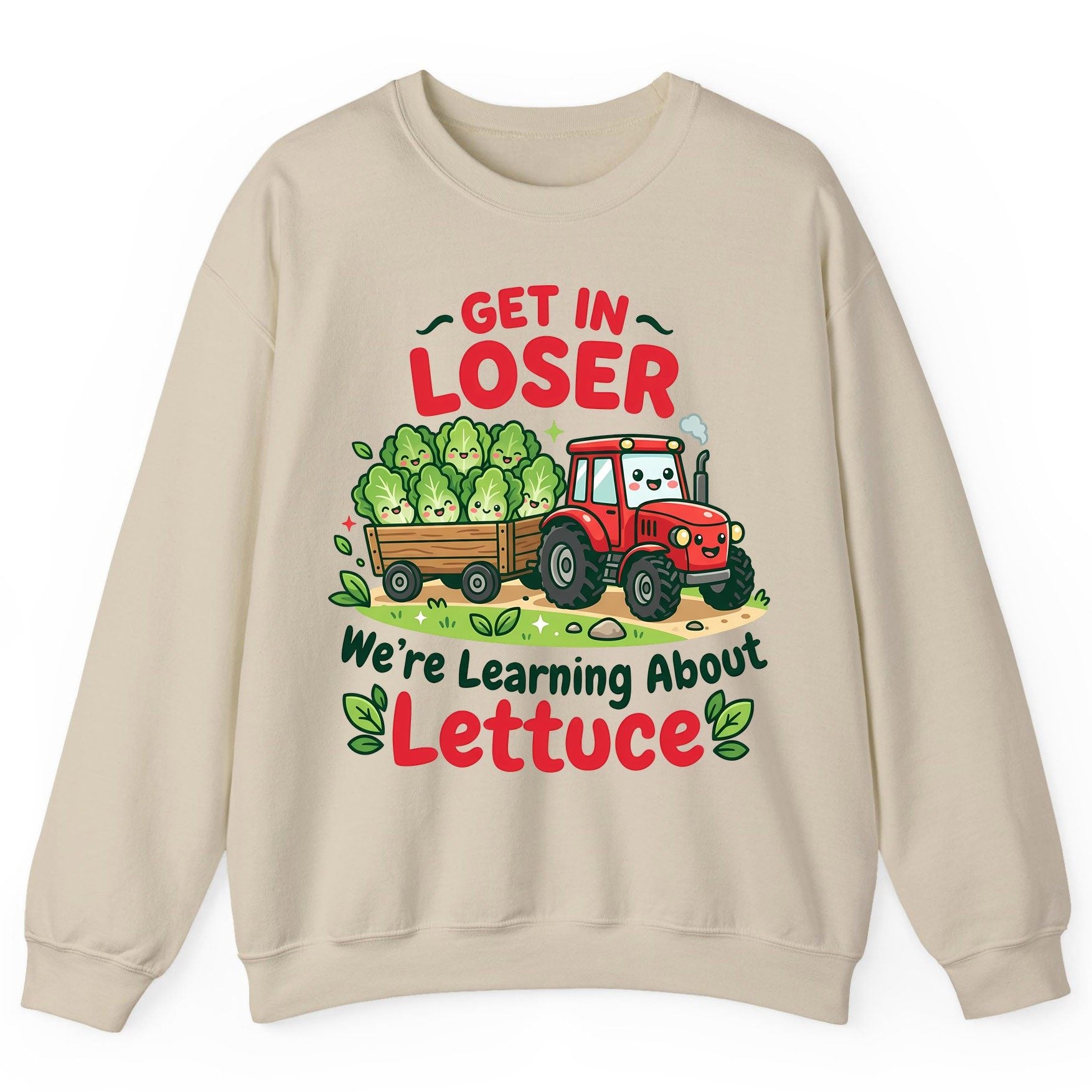 GET IN LOSER We're Learning About Lettuce Funny Farming Sweatshirt - product mockup - Sand