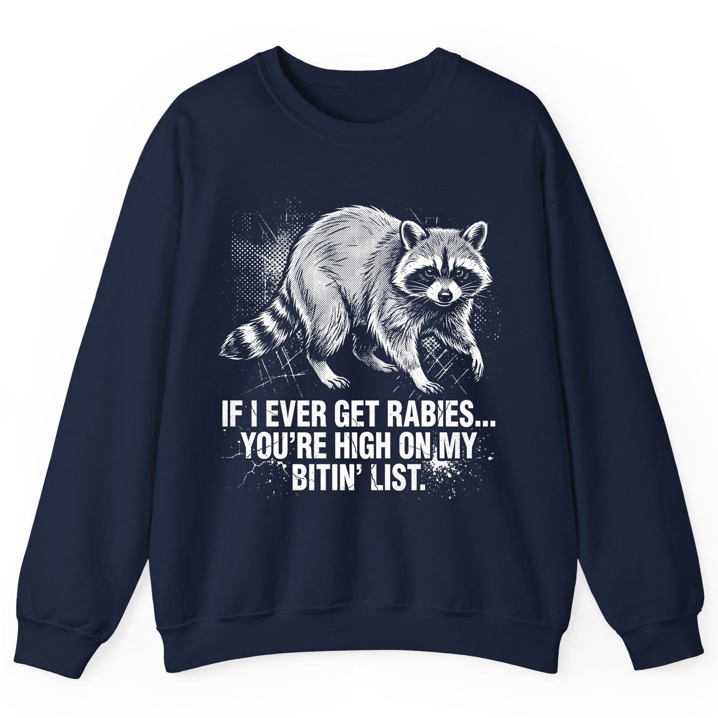If I Ever Get Rabies You're High on My Bitin' List raccoon Sweatshirt Navy product mockup