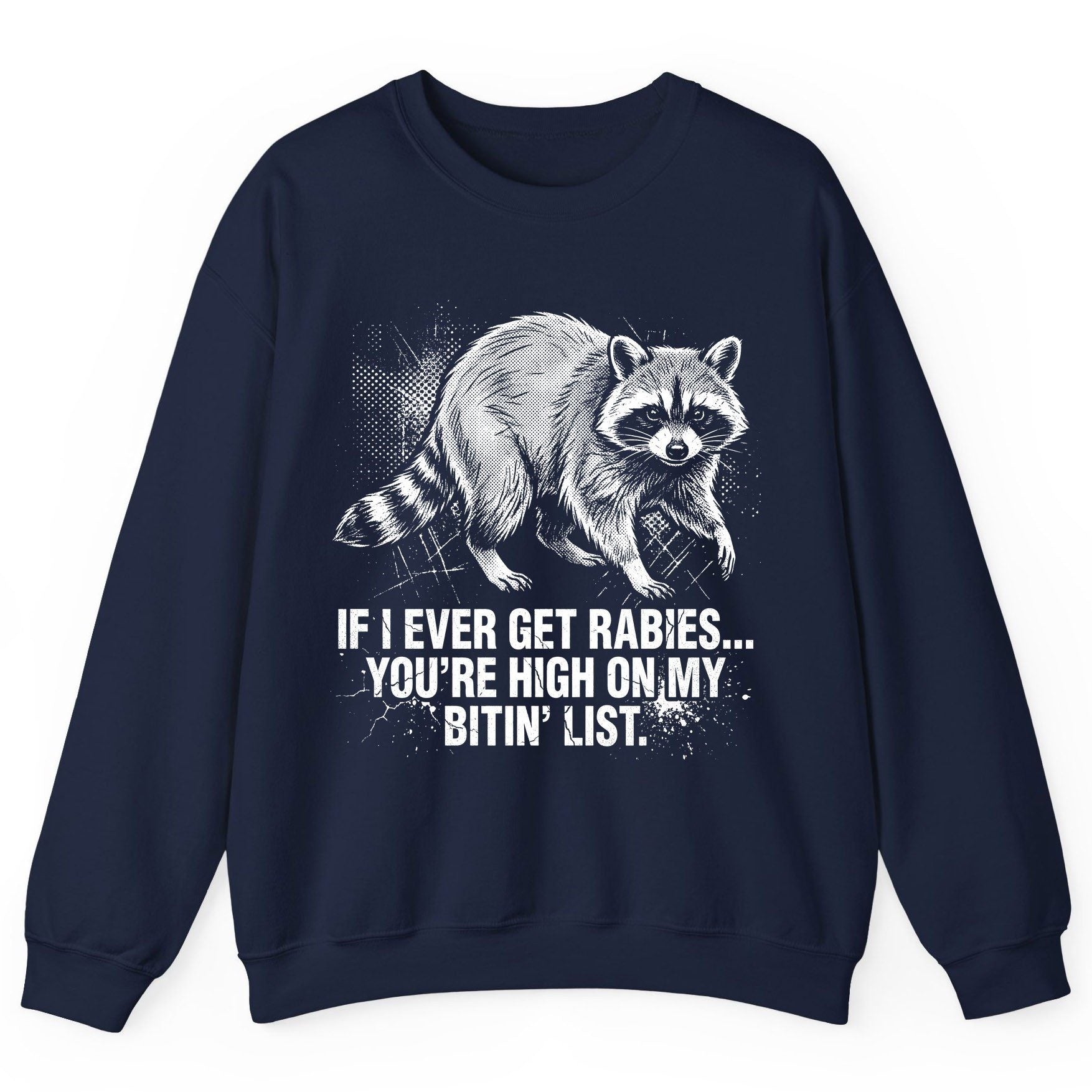 If I Ever Get Rabies You're High on My Bitin' List raccoon Sweatshirt Navy product mockup