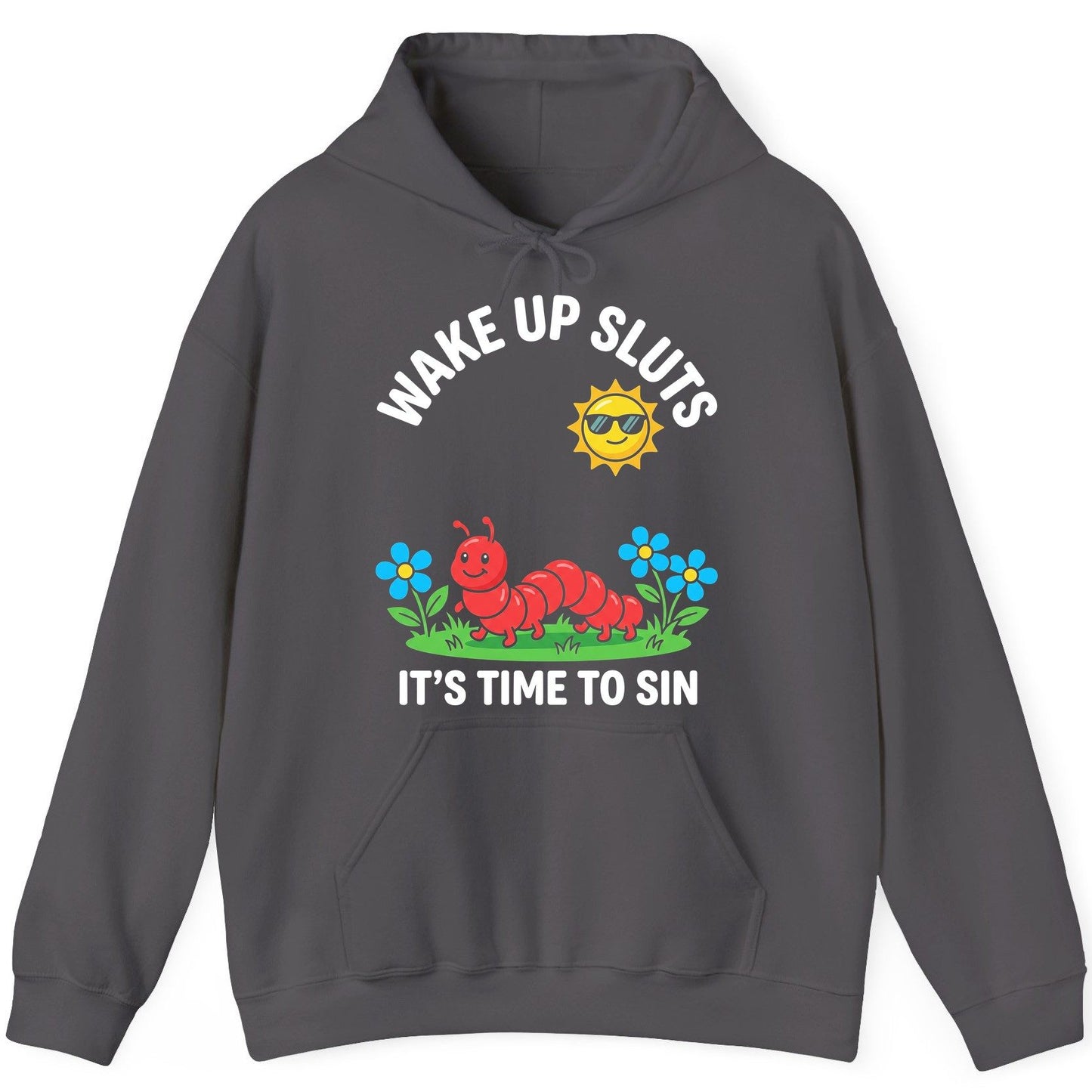 Wake Up Sluts It's Time to Sin Funny Sarcastic Humor Hoodie - product mockup - Charcoal