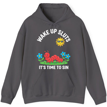 Wake Up Sluts It's Time to Sin Funny Sarcastic Humor Hoodie - product mockup - Charcoal
