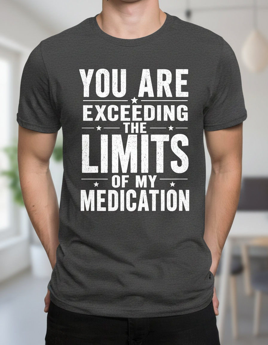 You Are Exceeding The Limits Of My Dedication Sarcastic Humor T-Shirt - Dark Heather