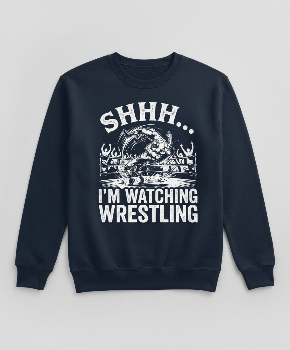 Shhh I'm Watching Wrestling Funny Fan Design Sweatshirt - Navy