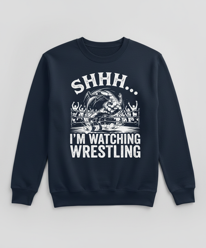 Shhh I'm Watching Wrestling Funny Fan Design Sweatshirt - Navy