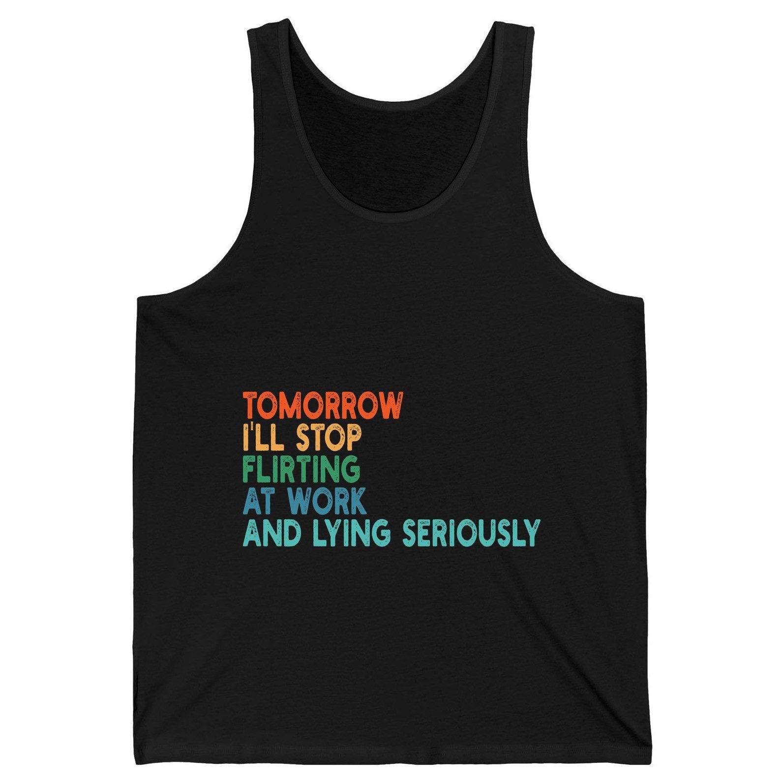 Tomorrow I'll Stop Flirting at Work and Lying Seriously workplace humor Tank Top Black product mockup