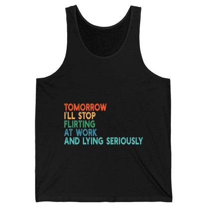Tomorrow I'll Stop Flirting at Work and Lying Seriously workplace humor Tank Top Black product mockup