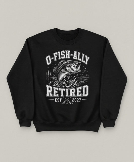 O-Fish-Ally Retired EST 2027 Funny Fishing Sweatshirt - product mockup - Black