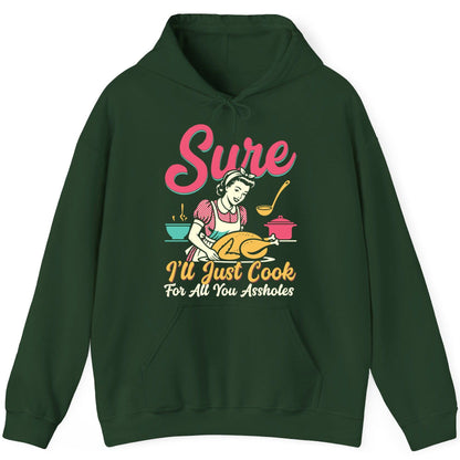 Sure, I'll Just Cook for All You Assholes sarcastic cooking Hoodie Forest Green product mockup