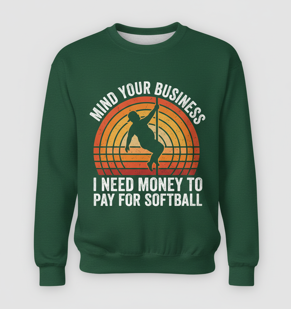 Mind Your Business Funny Softball Pole Dancer Design Sweatshirt - Forest Green