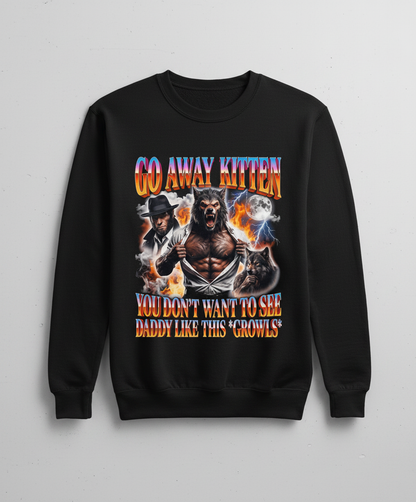 Go Away Kitten Werewolf Daddy Meme Sweatshirt - Black