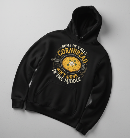 Funny Southern Saying Cornbread Ain't Done In The Middle Hoodie - Black