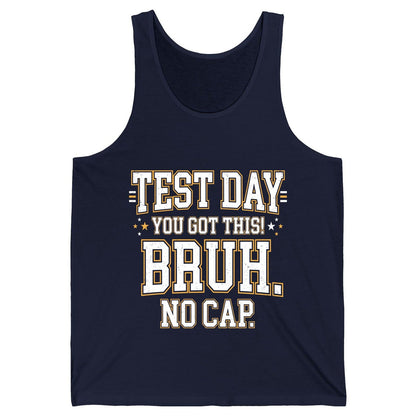 Test Day You Got This Bruh No Cap Funny Student Humor Tank Top - product mockup - Navy