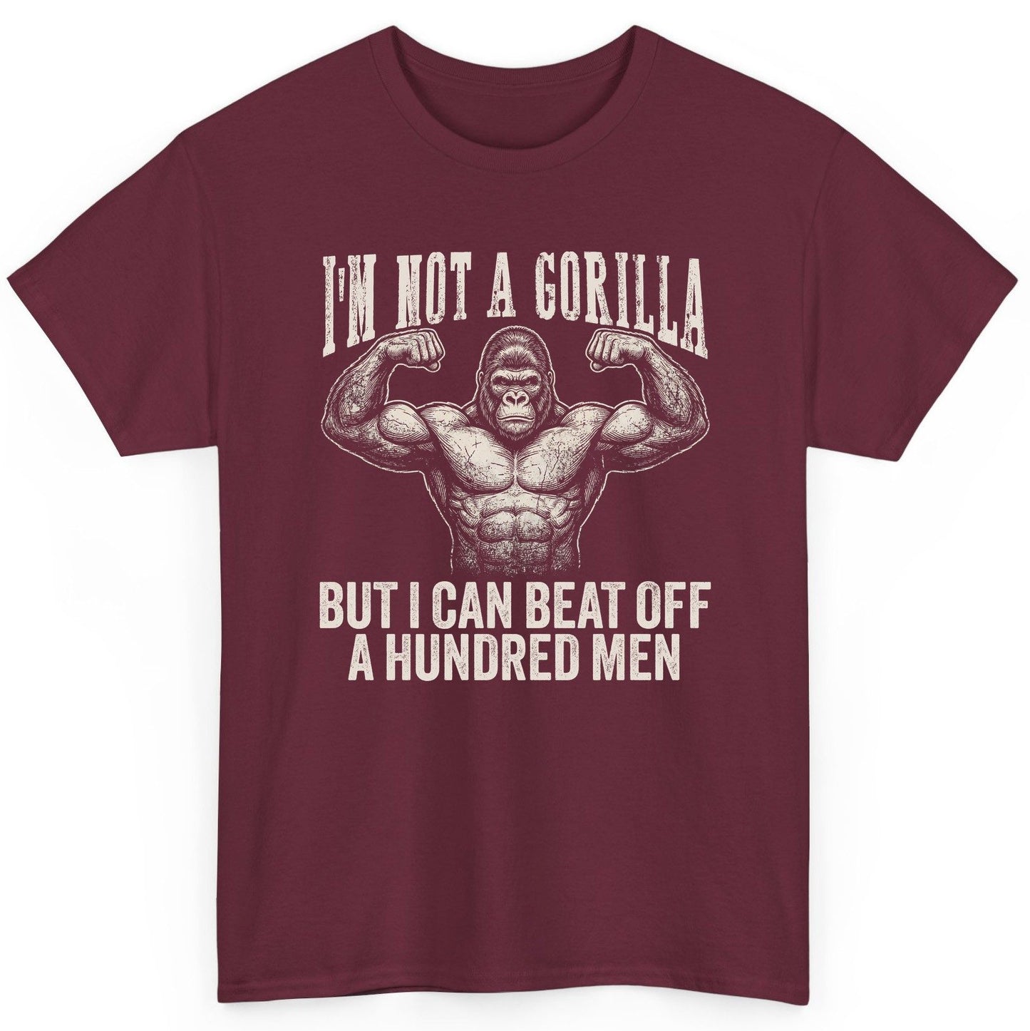 I'm Not a Gorilla but I Can Beat Off a Hundred Men gorilla T-Shirt Maroon product mockup