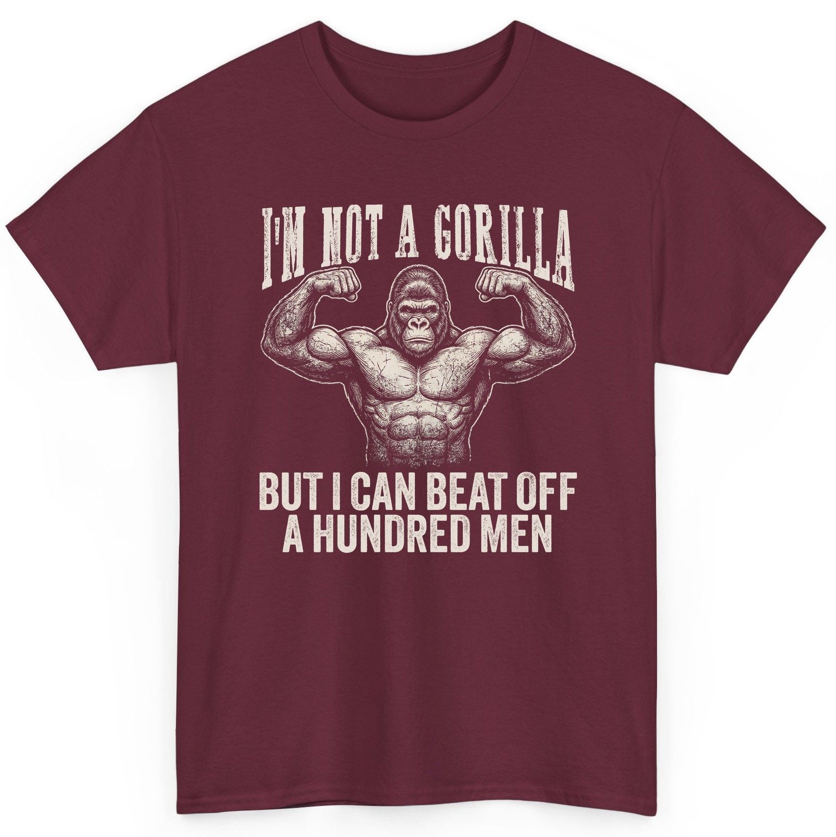 I'm Not a Gorilla but I Can Beat Off a Hundred Men gorilla T-Shirt Maroon product mockup