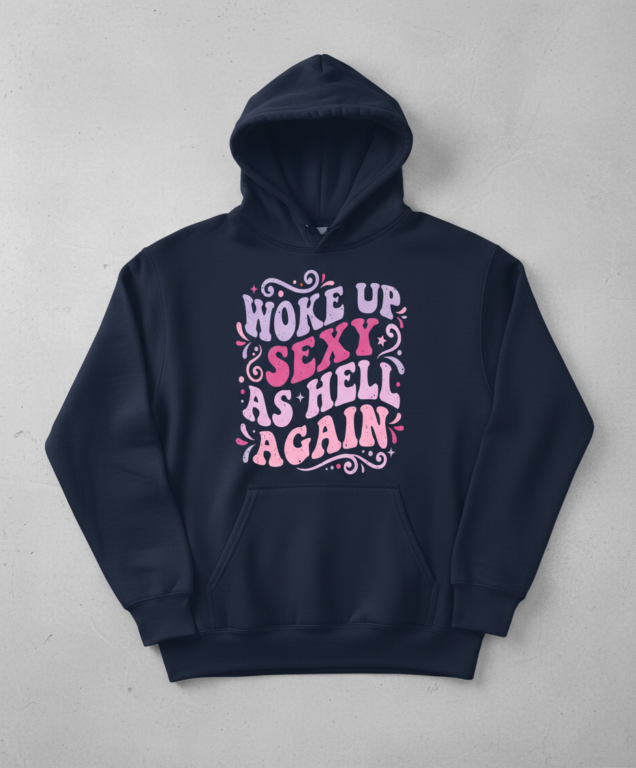 Woke Up Sexy As Hell Again Groovy Retro Typography Hoodie - Navy