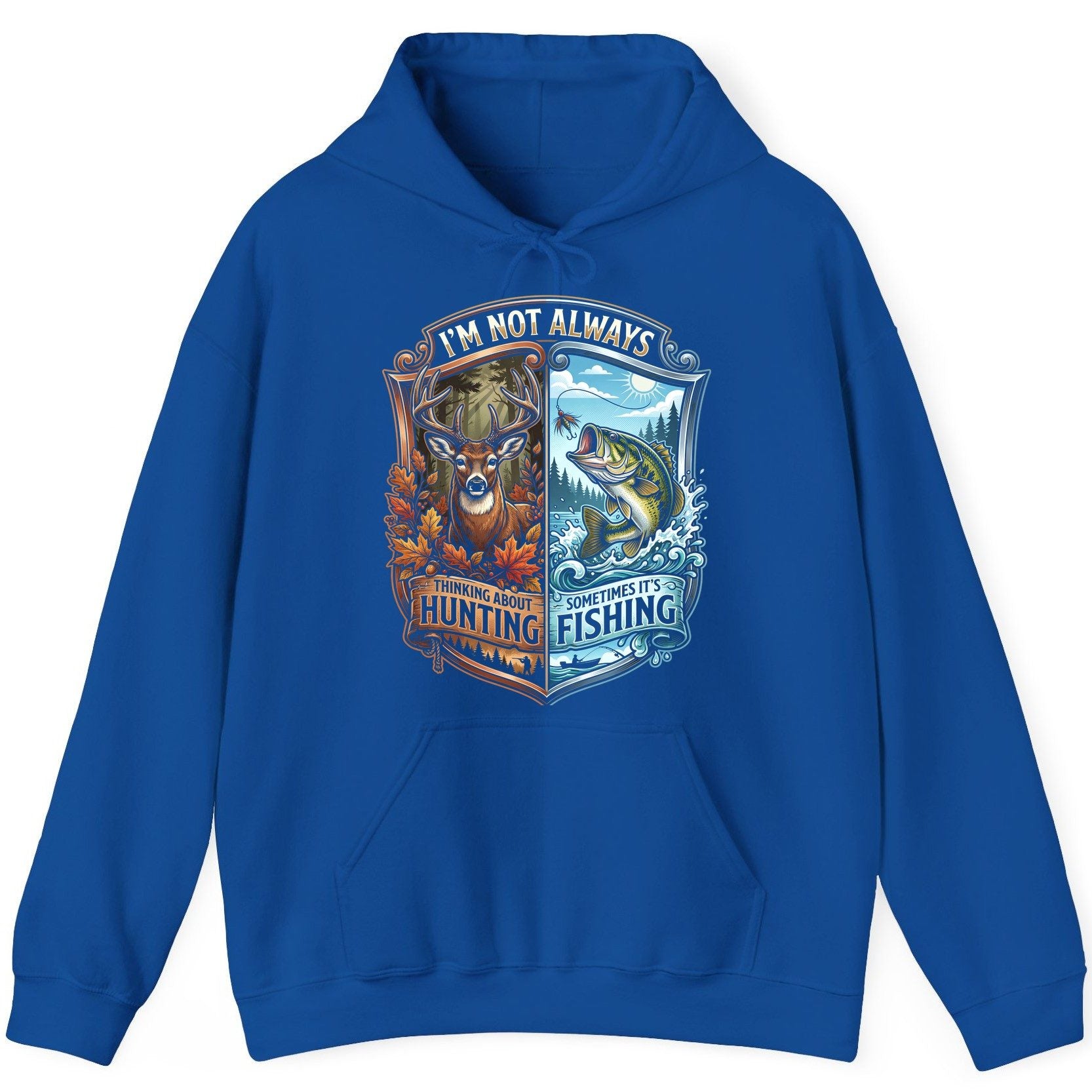 I'm Not Always Thinking About Hunting Sometimes It's Fishing hunting and fishing Hoodie Royal product mockup