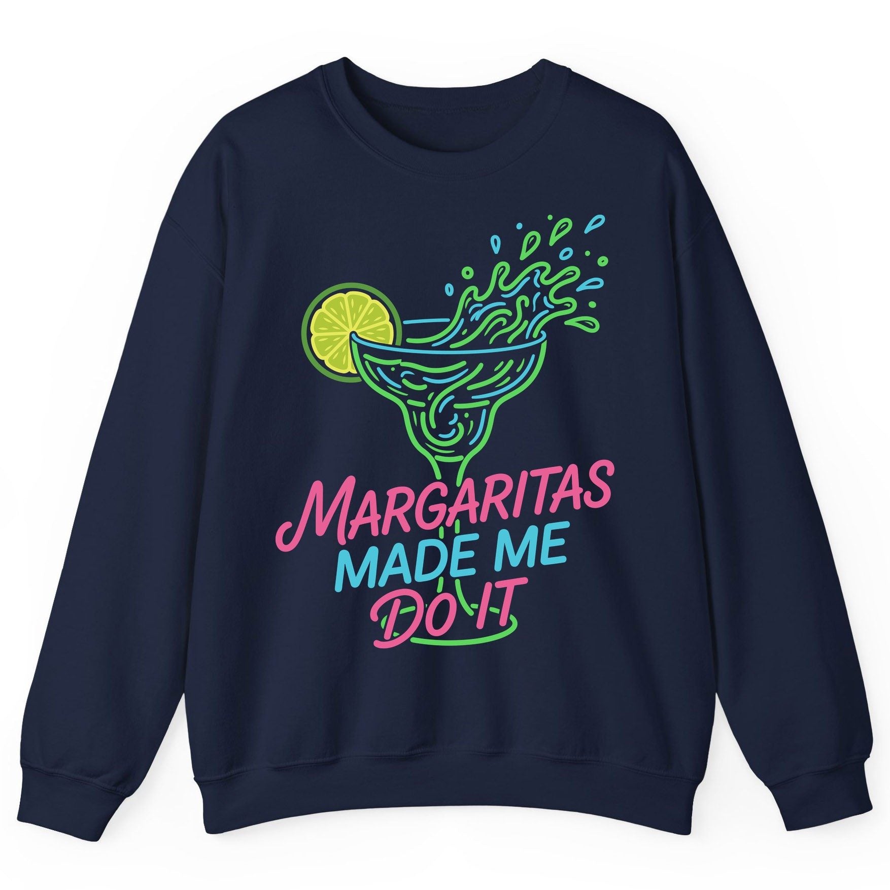 Margaritas Made Me Do It Funny Margarita Cocktail Sweatshirt - product mockup - Navy