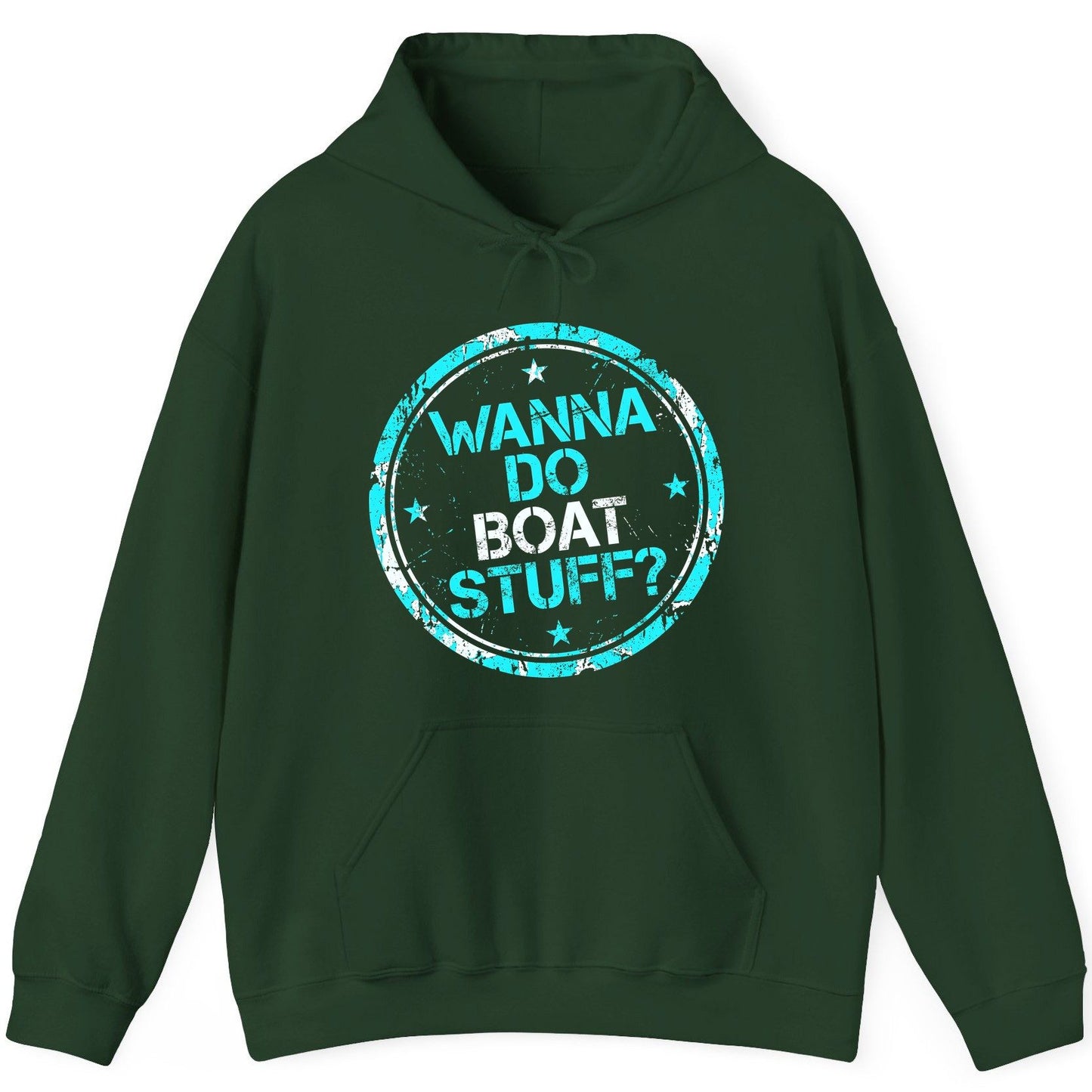 WANNA DO BOAT STUFF Funny Boating Hoodie - product mockup - Forest Green