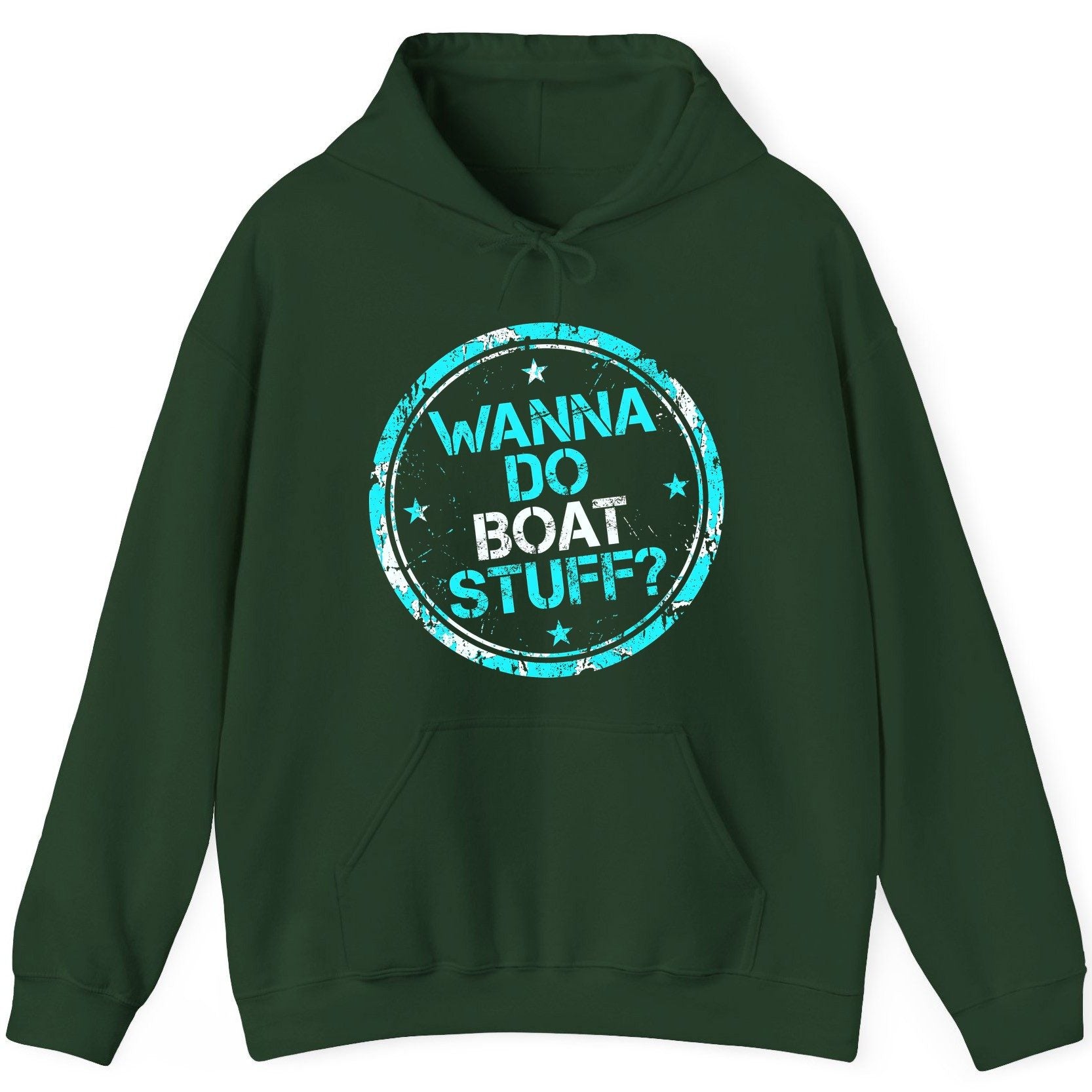 WANNA DO BOAT STUFF Funny Boating Hoodie - product mockup - Forest Green
