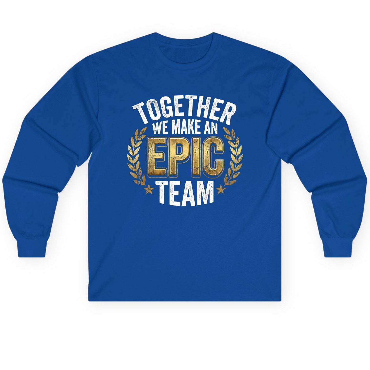 Together We Make an Epic Team teamwork Long Sleeve Tee Royal product mockup