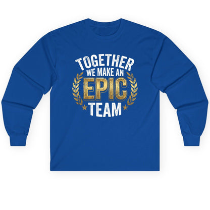 Together We Make an Epic Team teamwork Long Sleeve Tee Royal product mockup