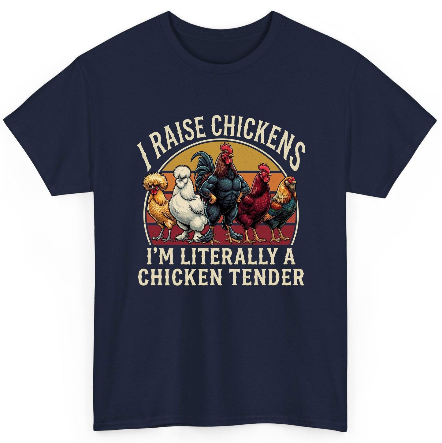 I Raise Chickens I'm Literally a Chicken Tender chickens T-Shirt Navy product mockup