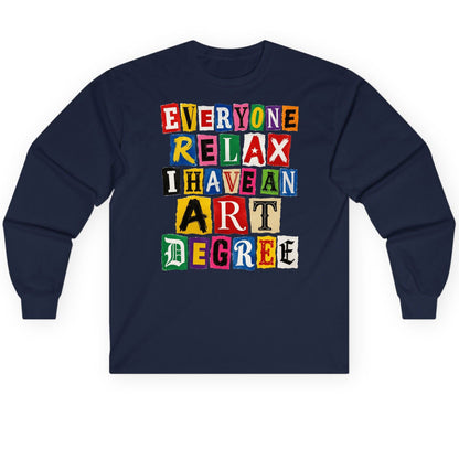 Everyone Relax I Have an Art Degree art degree humor Long Sleeve Tee Navy product mockup