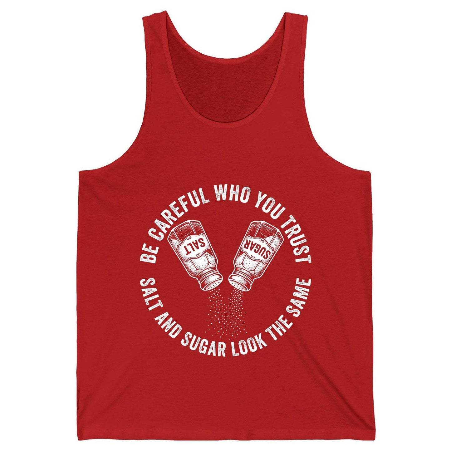 BE Careful WHO YOU TRUST SALT AND SUGAR LOOK THE SAME Tank Top - product mockup - Red