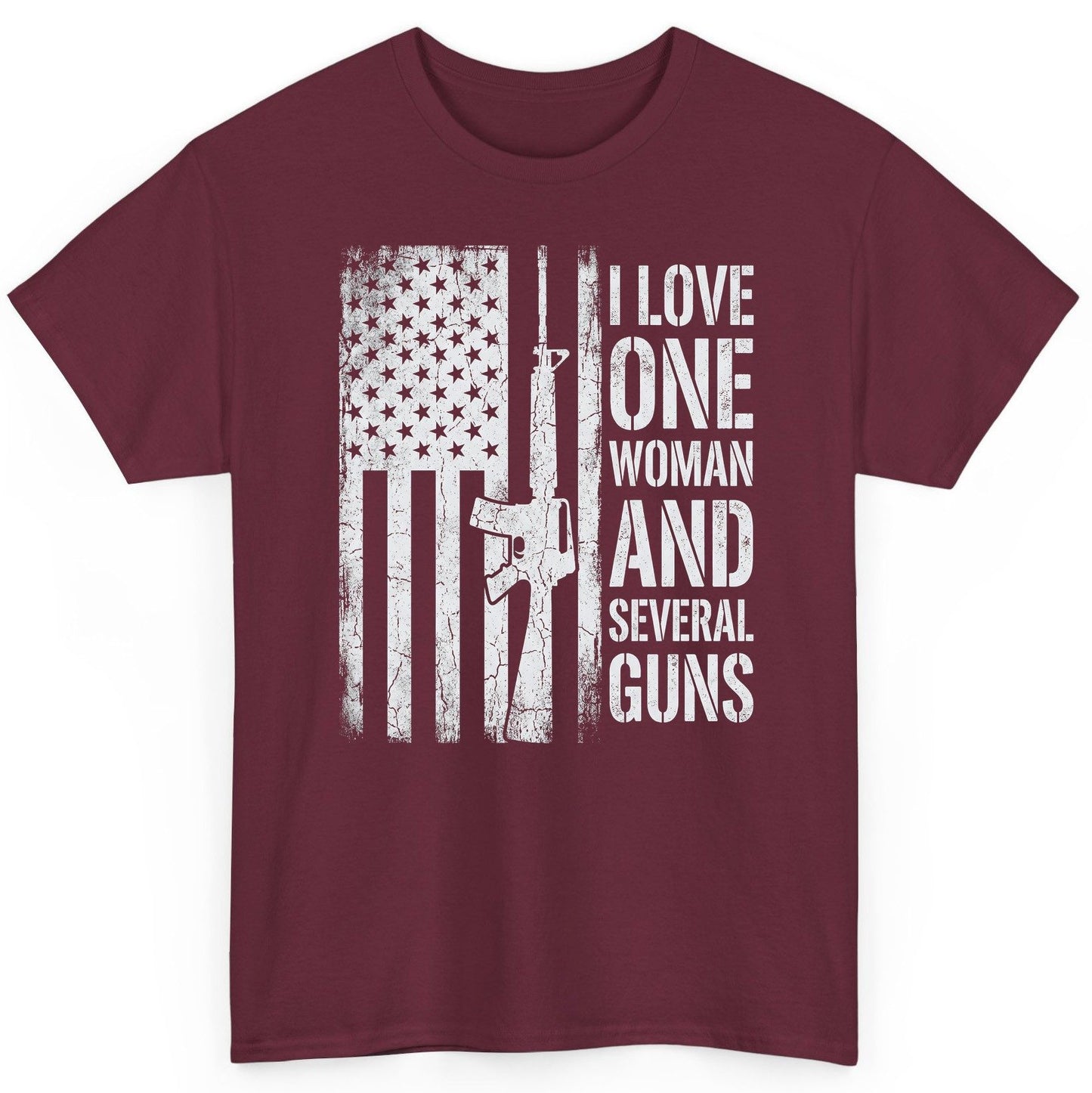 I LOVE ONE WOMAN AND Several GUNS Funny Pro-Gun T-Shirt - product mockup - Maroon