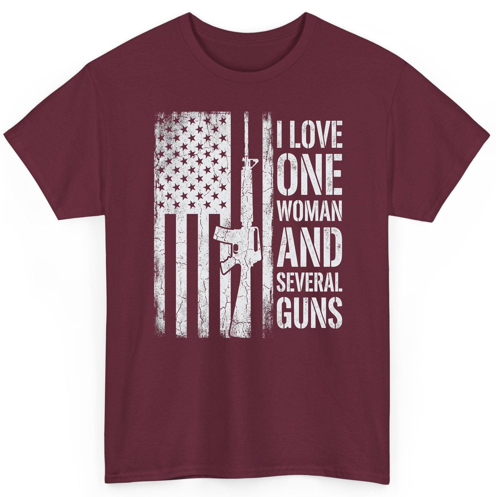 I LOVE ONE WOMAN AND Several GUNS Funny Pro-Gun T-Shirt - product mockup - Maroon