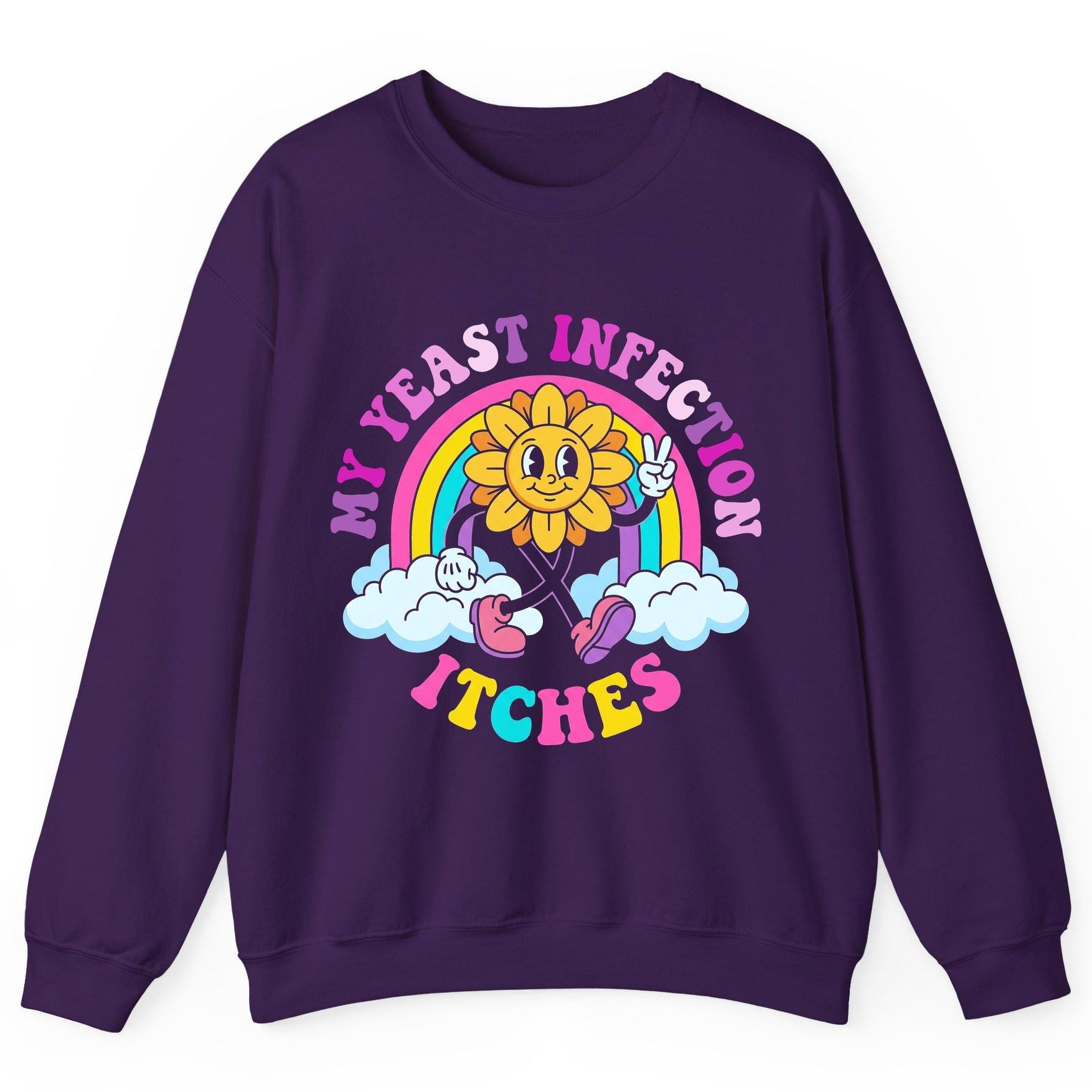 My Yeast Infection Itches Funny Sarcastic Humor Sweatshirt - product mockup - Purple