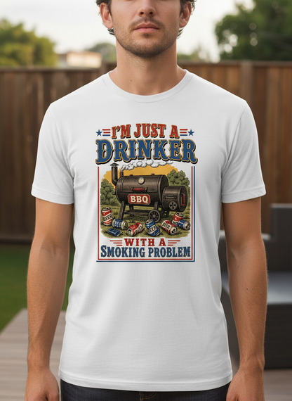 I'M JUST A DRINKER WITH A SMOKING PROBLEM Funny Drinker With A Smoking Problem BBQ T-Shirt - product mockup - White