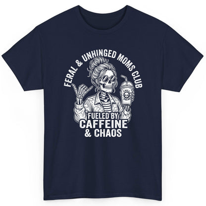 FERAL & Unhinged MOMS CLUB FUELED BY Caffeine & CHAOS T-Shirt - product mockup - Navy