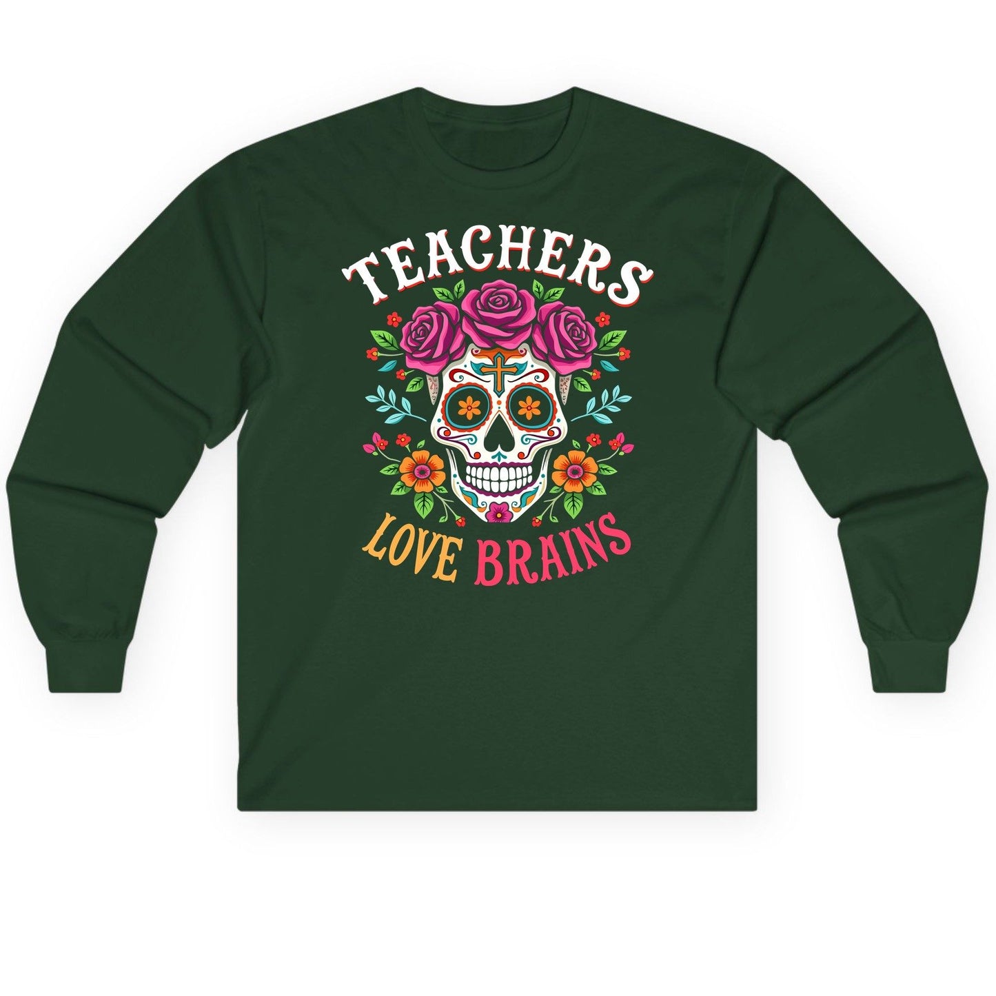 Teachers Love Brains teacher Long Sleeve Tee Forest Green product mockup