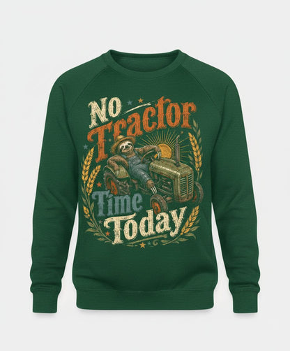 No Tractor Time Today Funny Sloth Sweatshirt - product mockup - Forest Green