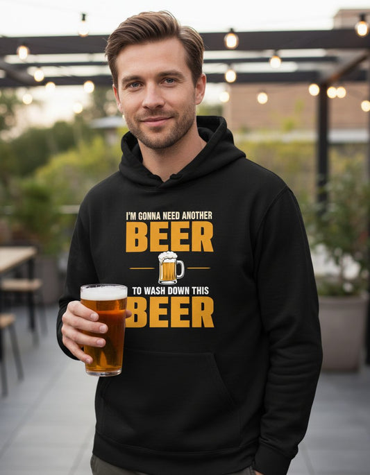 I'm Gonna Need Another Beer to Wash Down This Beer beer drinking Hoodie Black lifestyle mockup