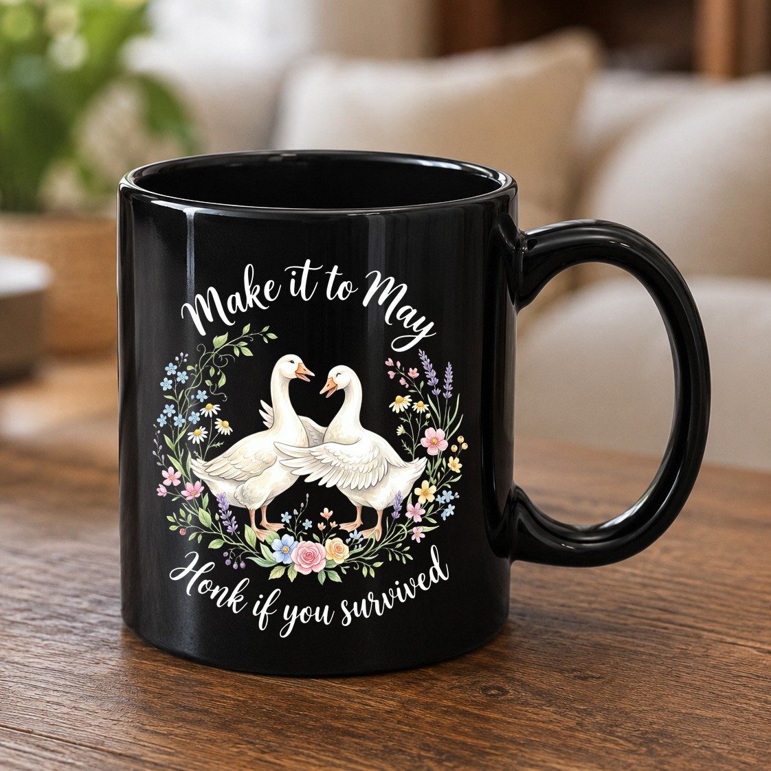 Make It to May Honk If You Survived Funny Geese Black Mug - product mockup - Black