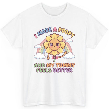 I Made a Poopy and My Tummy Feels Better potty training humor T-Shirt White product mockup