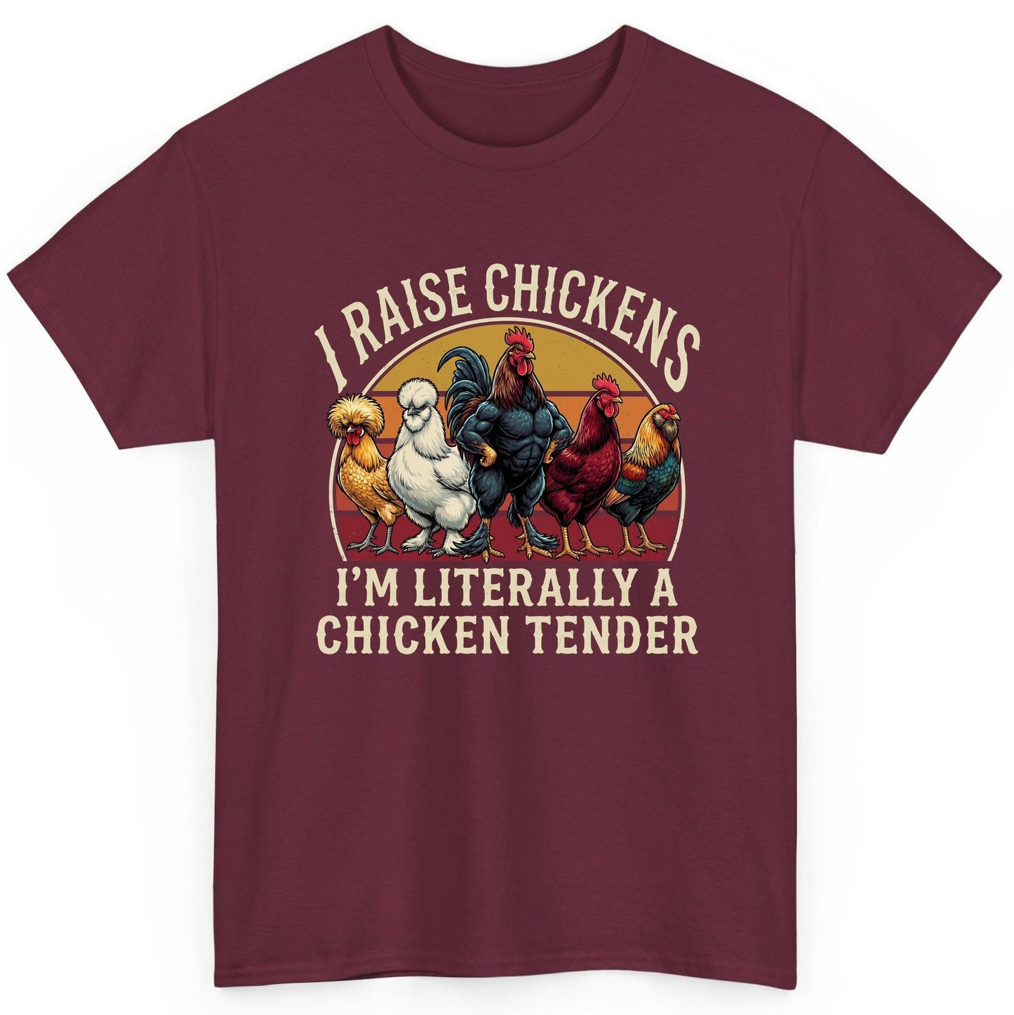 I Raise Chickens I'm Literally a Chicken Tender chickens T-Shirt Maroon product mockup