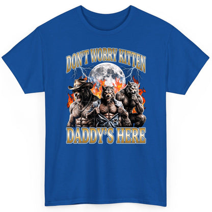 Don't Worry Kitten Daddy's Here werewolves T-Shirt Royal product mockup