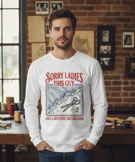 Sorry Ladies This Guy Has a Botched Circumcision Long Sleeve Tee - lifestyle model mockup - White