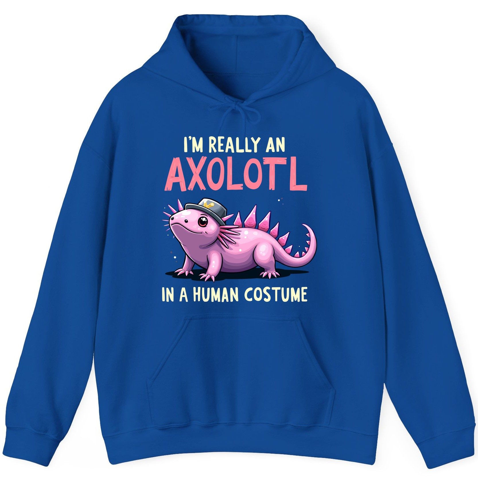 I'm Really an Axolotl in a Human Costume axolotl Hoodie Royal product mockup