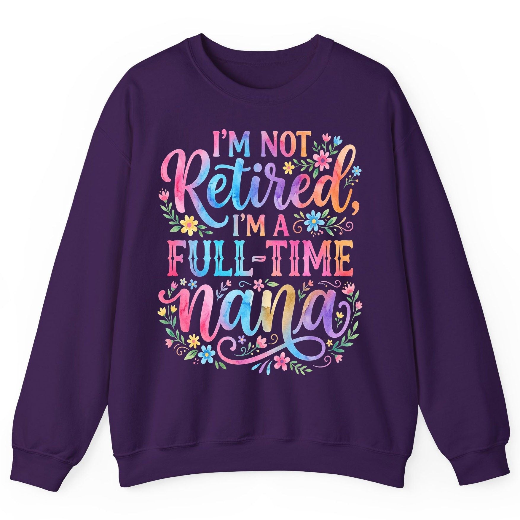 I'M NOT Retired I'M a Full-Time Nana Grandmother Sweatshirt - product mockup - Purple
