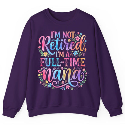 I'M NOT Retired I'M a Full-Time Nana Grandmother Sweatshirt - product mockup - Purple
