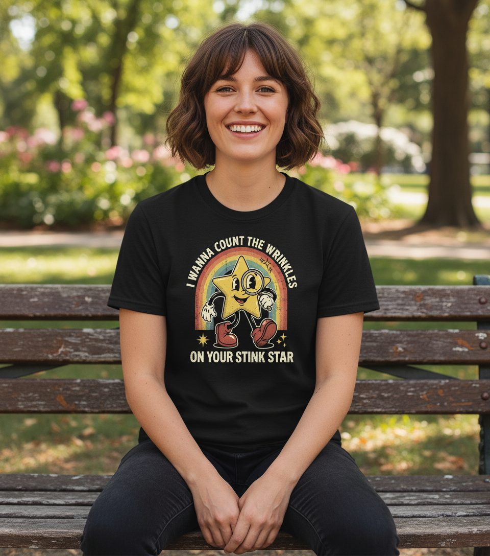I WANNA COUNT THE Wrinkles ON YOUR STINK STAR T-Shirt - lifestyle model mockup - Black